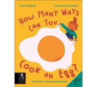 How Many Ways Can You Cook An Egg? : …and Other Things to Try for Big and Little Eaters