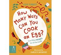 How Many Ways Can You Cook An Egg?: ...and Other Things to Try for Big and Little Eaters