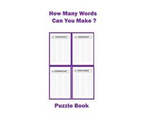 How Many Words Can You Make?: A Puzzle Book With 100 Puzzles