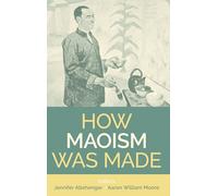 How Maoism Was Made: Reconstructing China, 1949-1965: 267 (Proceedings of the British Academy)