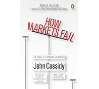 How Markets Fail: The Logic of Economic Calamities