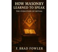 How Masonry Learned to Speak: The Evolution of Ritual