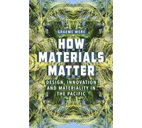 How Materials Matter: Design, Innovation and Materiality in the Pacific