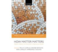 How Matter Matters : Objects, Artifacts, and Materiality in Organization Studies