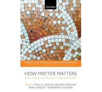 How Matter Matters: Objects, Artifacts, and Materiality in Organization Studies (Perspectives on Process Organization Studies)