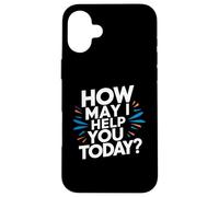 how may I help you today customer service excellence funny Case for iPhone 16 Plus