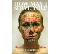 How May I Serve You? Revelations in Education by Lori L. Desautels Ph.D. (2012-02-07)