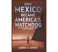 How Mexico Became America’s Watchdog: The Hidden Struggles of Migrants Caught Between Two Nations (RANDOM HISTORIES YOU NEED TO KNOW)