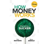 How Money Works : Stop Being a SUCKER Paperback Steve, Mathews, Tom Siebold