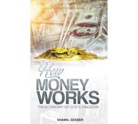 How Money Works: The Economy of God’s Kingdom