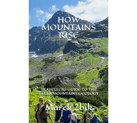 HOW MOUNTAINS RISE: TRAVELLERS GUIDE TO THE TATRA MOUNTAINS GEOLOGY