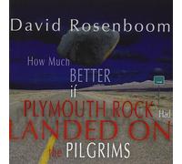 David Rosenboom : How Much Better If Plymouth Rock Had Landed On the Pilgrims