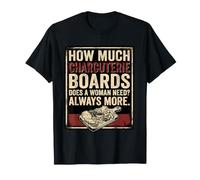 How Much Charcuterie Boards Does A Woman Need More Foodie T-Shirt