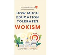 How much Education tolerates Wokism?: Essays about Education between Freedom and Dogma