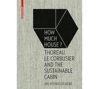 How Much House?: Thoreau, Le Corbusier and the Sustainable Cabin