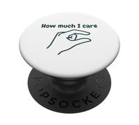 How Much I Care - Funny Sarcastic Zero Cares Humor Statement PopSockets Adhesive PopGrip