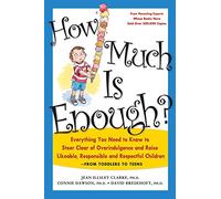 How Much Is Enough?: Everything You Need to Know to Steer Clear of Overindulgence and Raise Likeable, Responsible and Respectful Ch: Everything You ... Likeable, Responsible and Respectful Children