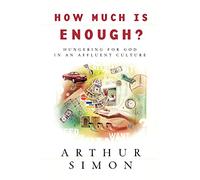 How Much Is Enough?: Hungering for God in an Affluent Culture