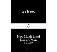 How Much Land Does A Man Need? (Penguin Little Black Classics)