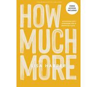 How Much More - Bible Study Book with Video Access