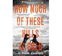 How Much of These Hills is Gold: Longlisted for the Booker Prize 2020