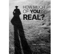 How Much of You Is Real?: A Visual Essay on Identity and the Self
