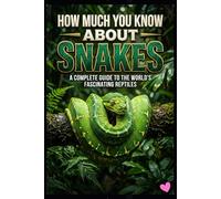How Much You Know About Snakes
