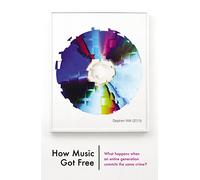 How Music Got Free: What Happens When an Entire Generation Commits the Same Crime?