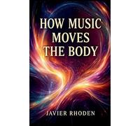 How Music Moves The Body