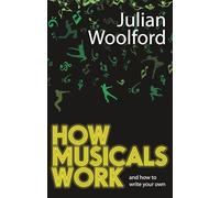 How Musicals Work: And How to Write Your Own