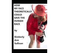 How My Face, Theoretically, Could Save the Human Race