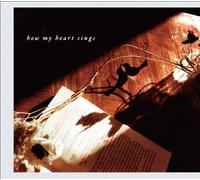 HOW MY HEART SINGS