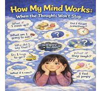 How My Mind Works: When the Thoughts Won't Stop