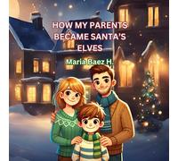 HOW MY PARENTS BECAME SANTA’S ELVES