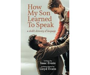 How My Son Learned To Speak: a child's discovery of language