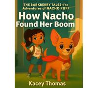 How Nacho Found Her Boom: A Story About Finding Your Voice (The Barkberry Tales: The Adventures of Nacho Puff)
