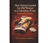 How Naivete Landed an Old Woman in a Colombian Prison (Barranquilla, Colombia)