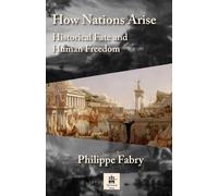 How Nations Arise: Historical Fate and Human Freedom