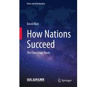 How Nations Succeed : The China Case Study