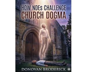 How NDEs Challenge Church Dogma: Finding the Universal Light Beyond Religious Boundaries