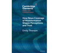 How News Coverage of Misinformation Shapes Perceptions and Trust