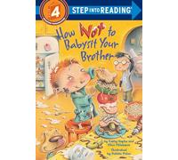 How Not to Babysit Your Brother: Step Into Reading 4