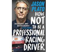 How Not to Be a Professional Racing Driv by Plato & Jason