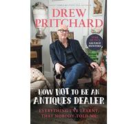 How Not to Be an Antiques Dealer: Everything I've learnt, that nobody told me