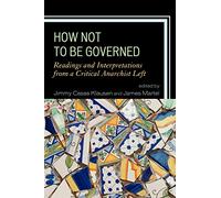 How Not to Be Governed: Readings and Interpretations from a Critical Anarchist Left