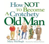 How Not to Become a Crotchety Old Man