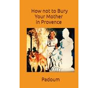 How not to Bury Your Mother in Provence