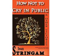 How Not to Cry in Public & Other Victories: Volume 4 (Cousin Cycle)