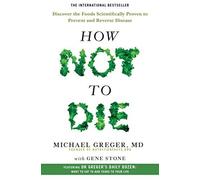 How Not To Die: Discover the foods scientifical. Greger, Ston