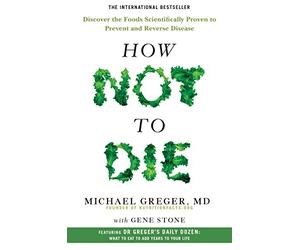 How Not To Die: Discover the foods scientifically prove - Paperback NEW